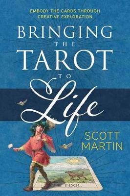 Bringing the Tarot to Life - Scott Martin