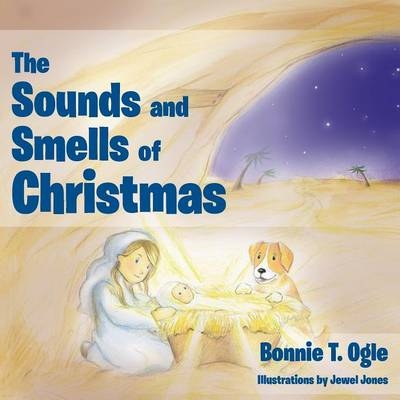 The Sounds and Smells of Christmas - Bonnie T Ogle