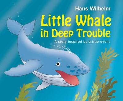 Little Whale in Deep Trouble - Hans Wilhelm