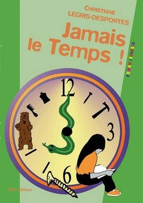 Jamais le temps - Christiane Legris-Desportes