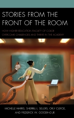 Stories from the Front of the Room - Michelle Harris, Sherrill L. Sellers, Orly Clerge, Frederick W. Gooding Jr.