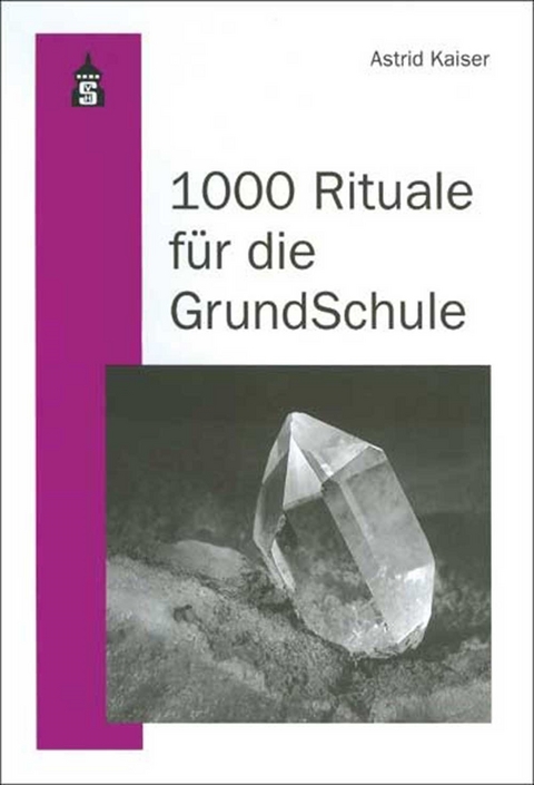 1000 Rituale f&uuml;r die Grundschule - Astrid Kaiser