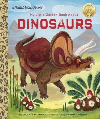 My Little Golden Book About Dinosaurs - Dennis R. Shealy