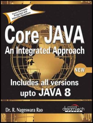 Core Java: an Integrated Approach, New: Includes All Versions Upto Java 8