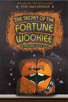 The Secret of the Fortune Wookiee - Tom Angleberger