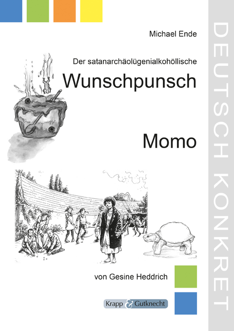 Der satanarch&auml;ol&uuml;genialkohollische Wunschpunsch und Momo &ndash; Michael Ende &ndash; Lehrerheft - Dr. Gesine Heddrich