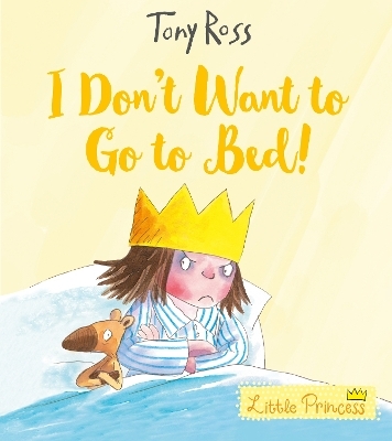 I Don't Want to Go to Bed! - Tony Ross