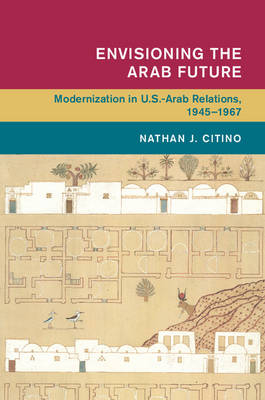 Envisioning the Arab Future - Nathan J. Citino
