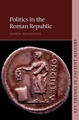 Politics in the Roman Republic - Henrik Mouritsen