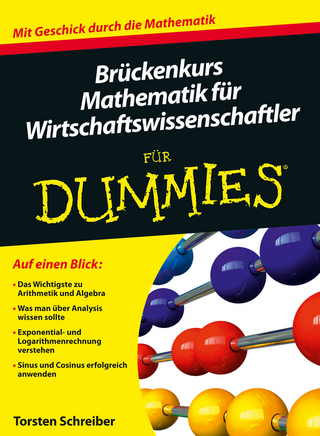 Brückenkurs Mathematik für Wirtschaftswissenschaftler für Dummies