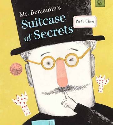 Mr Benjamin's Suitcase of Secrets - Pei-Yu Chang