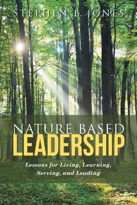 Nature Based Leadership - Stephen B Jones