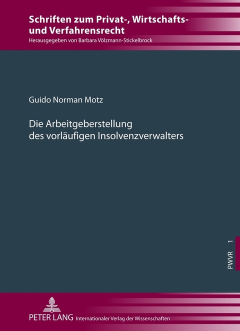 Die Arbeitgeberstellung des vorl&auml;ufigen Insolvenzverwalters - Guido Norman Motz