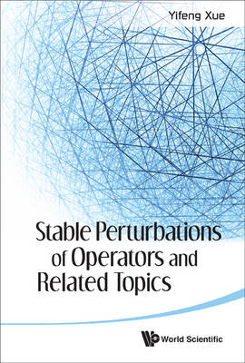 Stable Perturbations Of Operators And Related Topics - Yifeng Xue