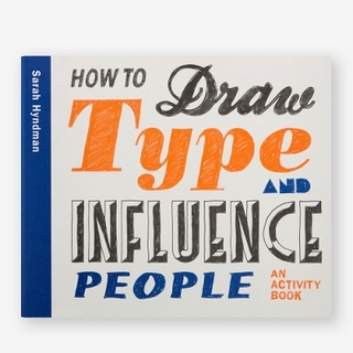 How to Draw Type and Influence People