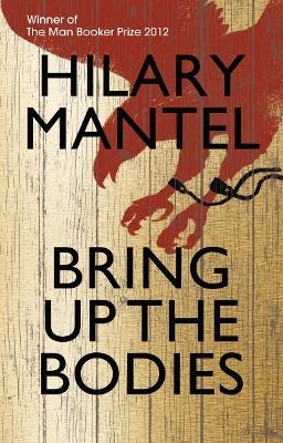 Bring up the Bodies - Hilary Mantel