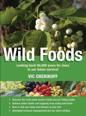 Wild Foods - Vic Cherikoff