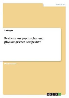 Resilienz aus psychischer und physiologischer Perspektive -  Anonymous