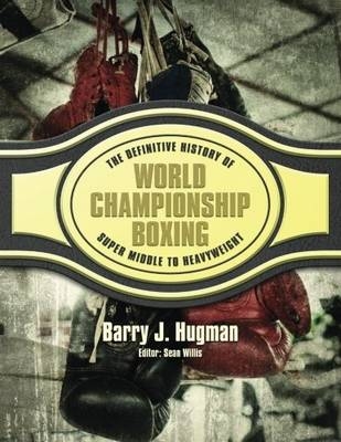 The Definite History of World Championship Boxing
