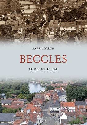 Beccles Through Time - Dr Barry Darch