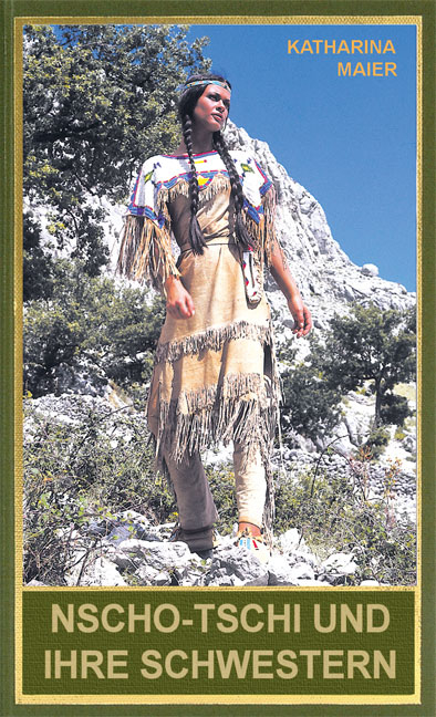 Nscho-tschi und ihre Schwestern - Katharina Maier