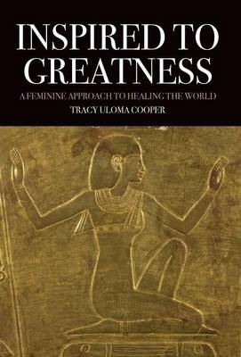 Inspired to Greatness - Tracy Uloma Cooper
