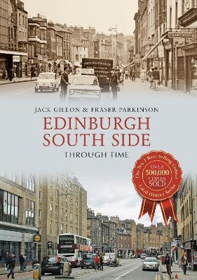 Edinburgh South Side Through Time - Jack Gillon, Fraser Parkinson