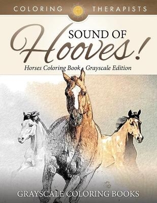 Sound Of Hooves! - Horses Coloring Book Grayscale Edition Grayscale Coloring Books -  Coloring Therapist