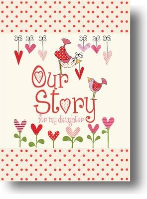 Our Story, for My Daughter -  from you to me