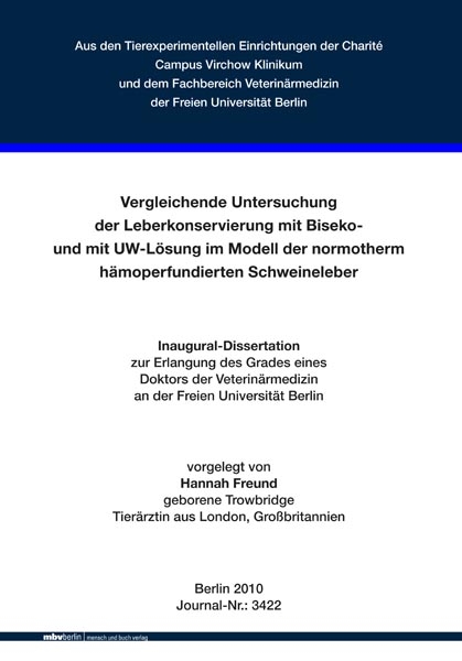 Vergleichende Untersuchung der Leberkonservierung mit Biseko-und mit UW-L&ouml;sung im Modell der normotherm h&auml;moperfundierten Schweineleber - Hannah Freund