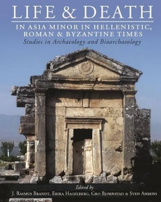 Life and Death in Asia Minor in Hellenistic, Roman and Byzantine Times - 