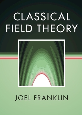 Classical Field Theory - Joel Franklin