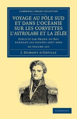 Voyage au Pole Sud et dans l'Océanie sur les corvettes l'Astrolabe et la Zélée 10 Volume Set