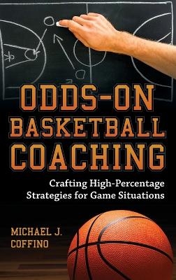 Odds-On Basketball Coaching - Michael J. Coffino