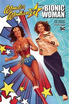 Wonder Woman 77 Meets The Bionic Woman - Andy Mangels