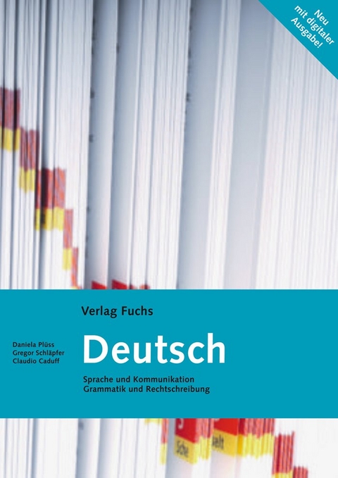 Deutsch. Sprache und Kommunikation. Grammatik und Rechtschreibung / Deutsch (mit Code f&uuml;r digitale Ausgabe) - Daniela Pl&uuml;ss, Gregor Schl&auml;pfer, Claudio Caduff, Pascal Frey