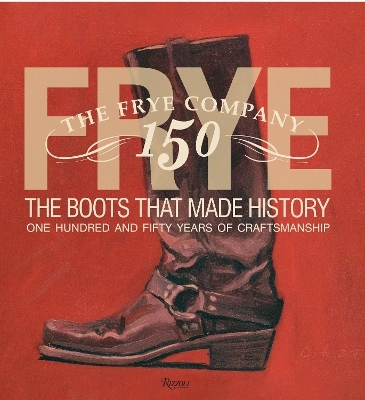 Frye: The Boots That Made History - 