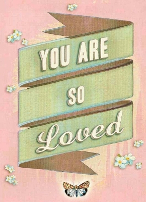 You Are So Loved - 