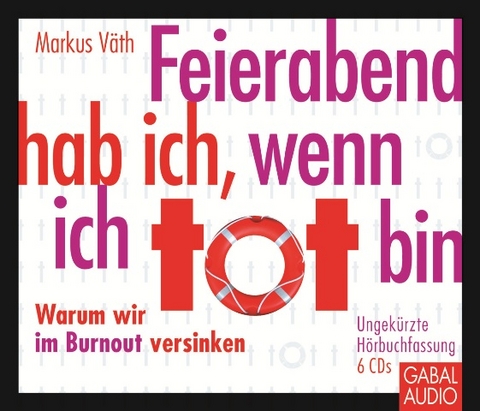 Feierabend hab ich, wenn ich tot bin - Markus V&auml;th