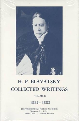 Collected Writings of H. P. Blavatsky, Vol. 4 - H. P. Blavatsky