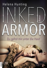 Inked Armor - Du gehst mir unter die Haut - Helena Hunting