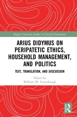 Arius Didymus on Peripatetic Ethics, Household Management, and Politics - 