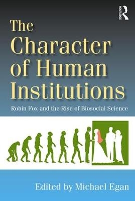 The Character of Human Institutions - Michael Egan