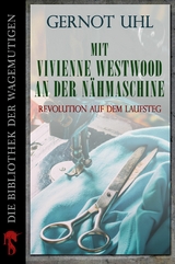 Mit Vivienne Westwood an der N&auml;hmaschine - Gernot Uhl