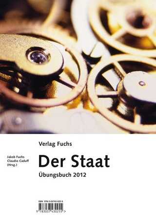 Der Staat. Politisches Grundwissen mit politischen und gesellschaftlichen Vernetzungen