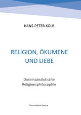 Religion, &Ouml;kumene und Liebe - Hans-Peter Kolb