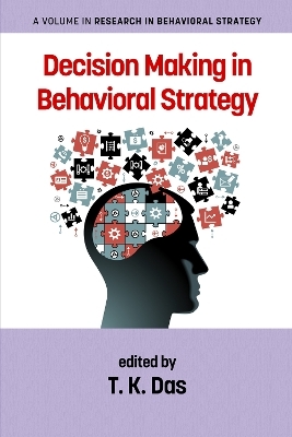 Decision Making in Behavioral Strategy - T. K. Das