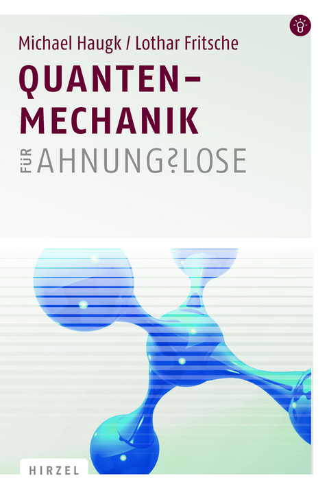 Quantenmechanik f&uuml;r Ahnungslose - Michael Haugk, Lothar Fritsche
