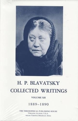 Collected Writings of H. P. Blavatsky, Vol. 12 - H. P. Blavatsky