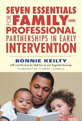 Seven Essentials for Family–Professional Partnerships in Early Intervention - Bonnie Keilty